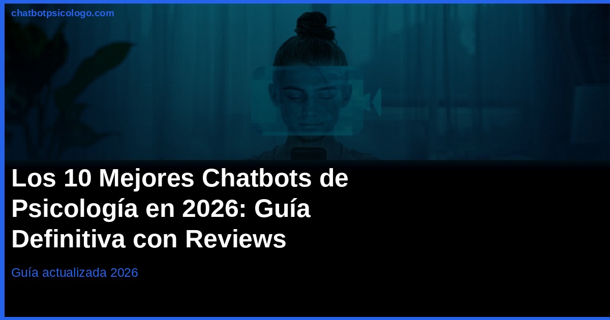 Chatbots de psicología: tabla comparativa rápida (2026)