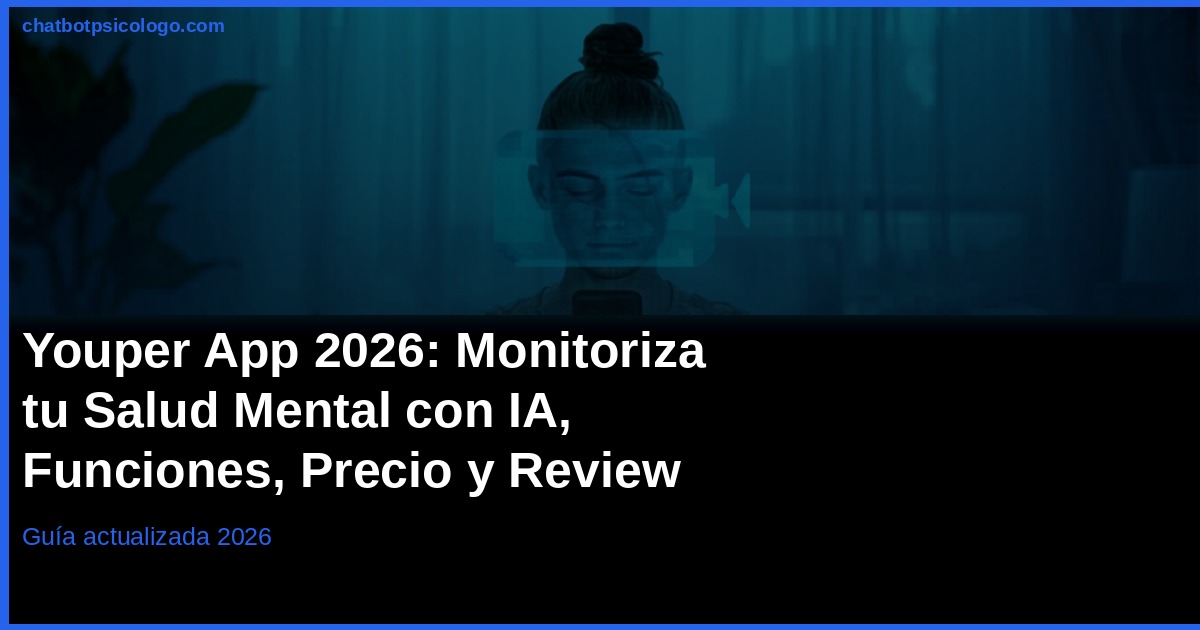 Youper 2026: Review del Chatbot de Seguimiento Emocional