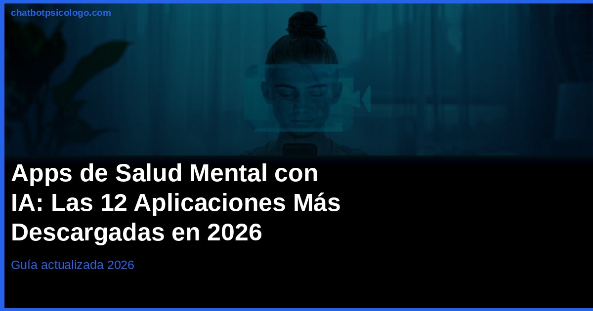 Tipos de apps de salud mental con IA: cuál necesitas según tu objetivo (2026)