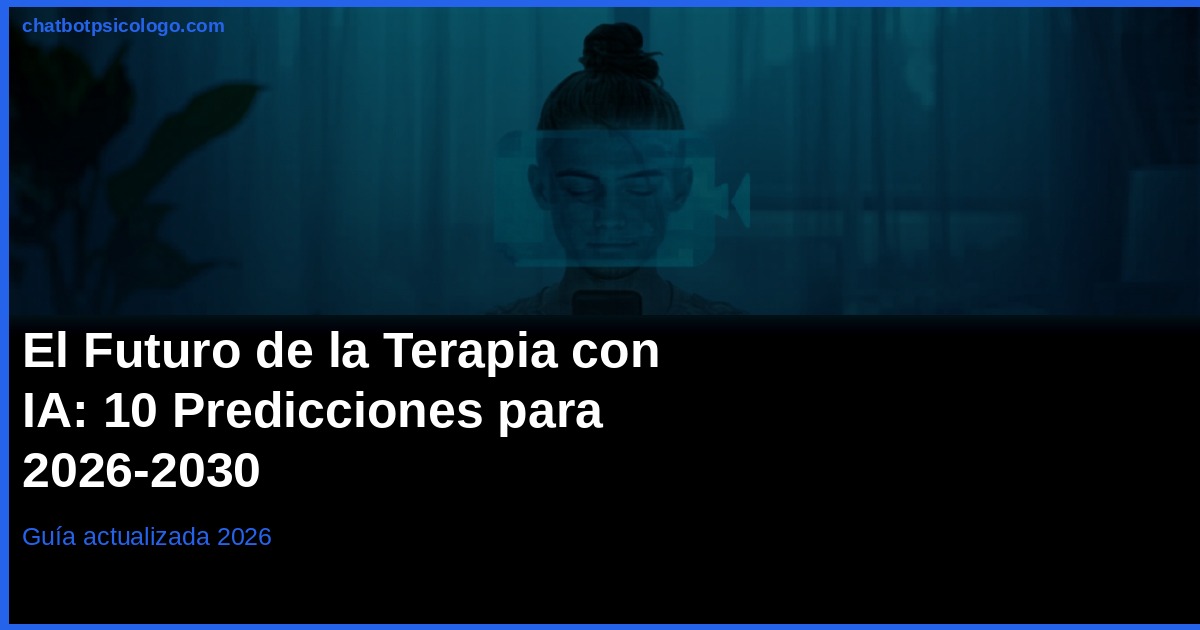 Futuro de la Terapia con IA 2026: Predicciones y Tendencias