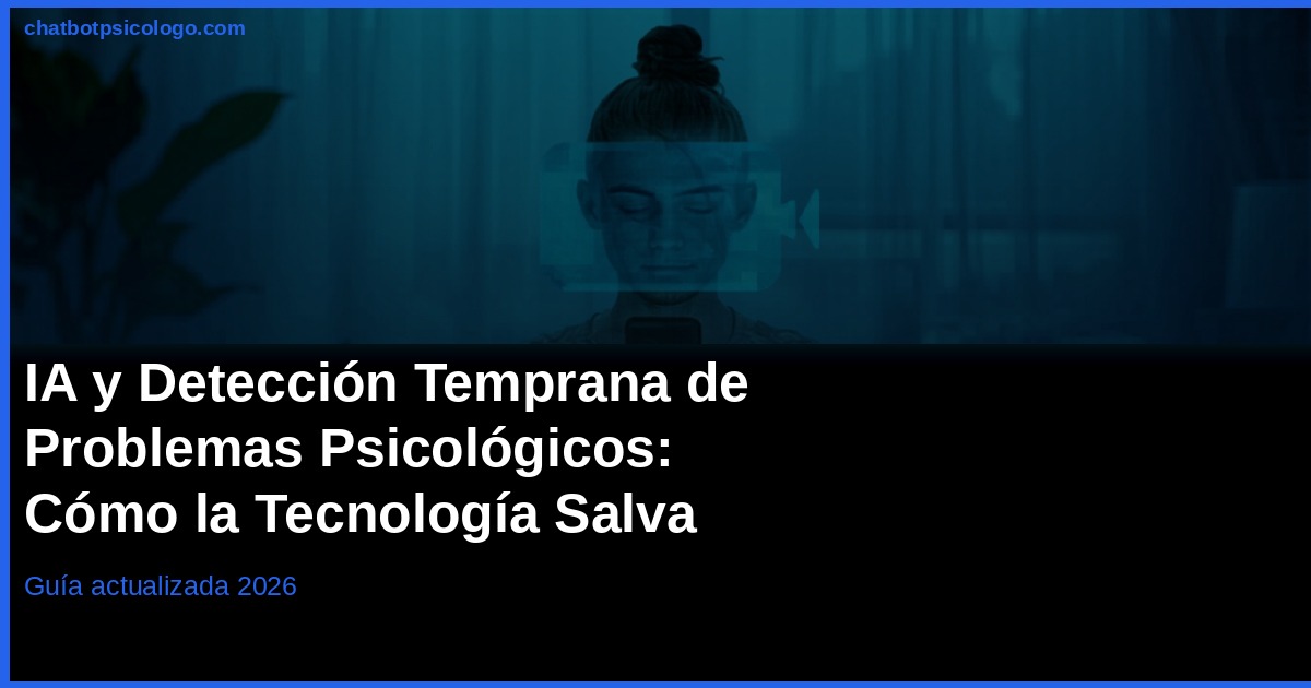 IA en Detección Temprana de Problemas Psicológicos 2026