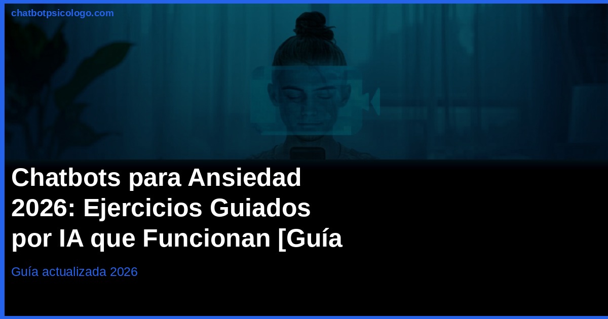 Chatbots para Ansiedad 2026: Técnicas y Ejercicios TCC