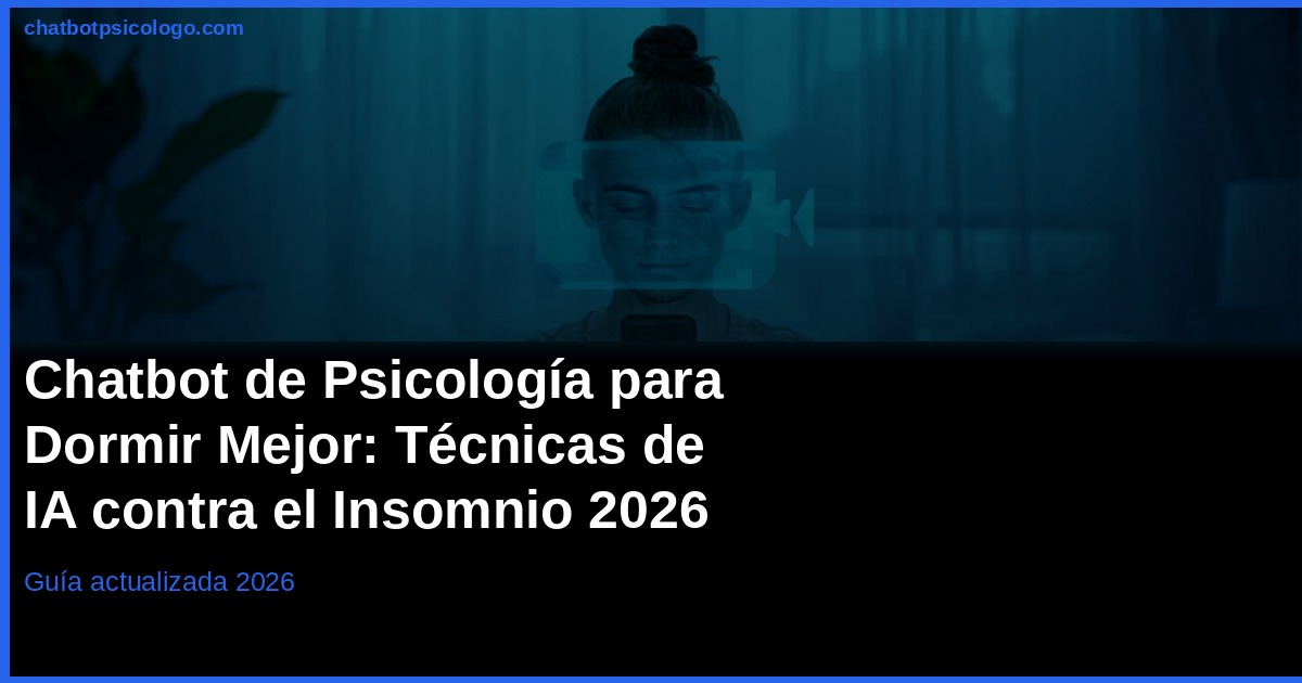 Chatbot para Mejorar el Sueño 2026: Técnicas e IA
