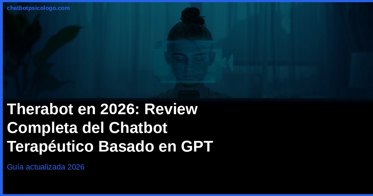 Therabot 2026: Review Completa del Chatbot Terapéutico con GPT