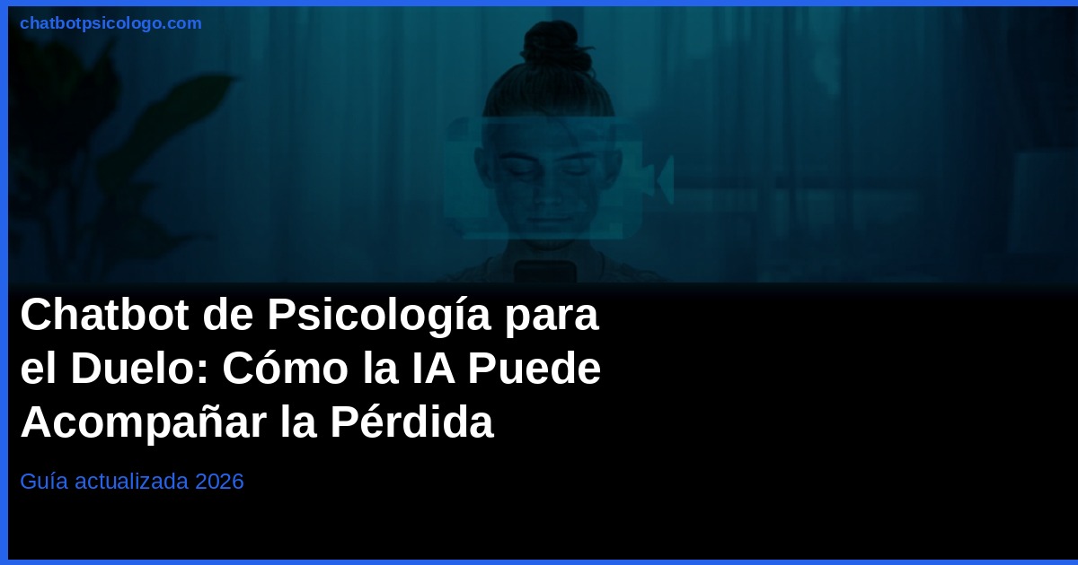 Chatbot Psicología para el Duelo y la Pérdida 2026