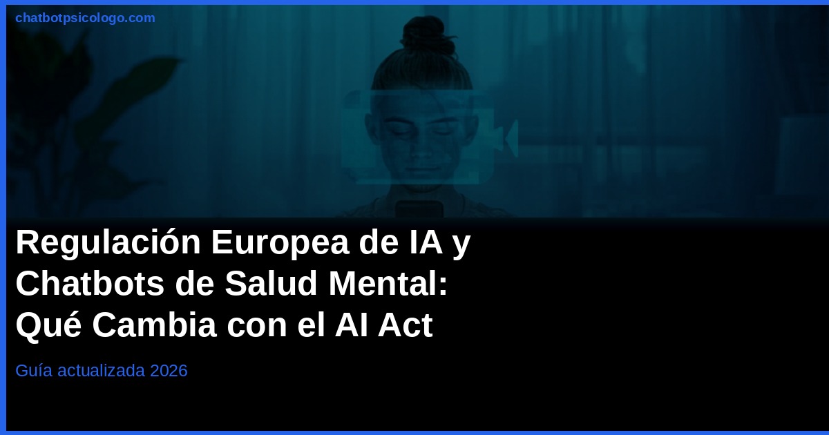AI Act y apps de salud mental: qué cambia para ti al elegir una (2026)