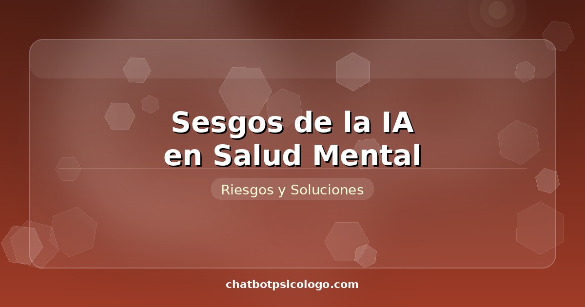 Sesgos de IA en Salud Mental 2026: Riesgos que Debes Conocer