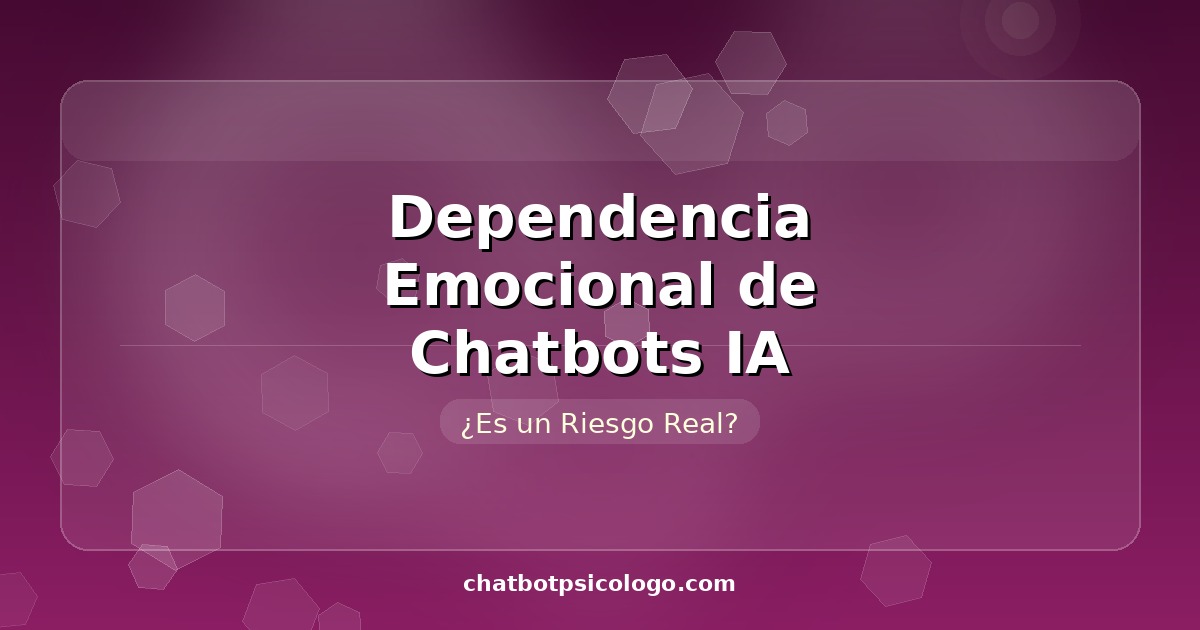 Dependencia Emocional de Chatbots IA 2026: Riesgos Reales