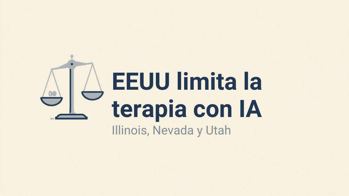 EEUU empieza a prohibir la “terapia con IA”: qué han vetado Illinois, Nevada y Utah — y qué significa si usas un chatbot en España