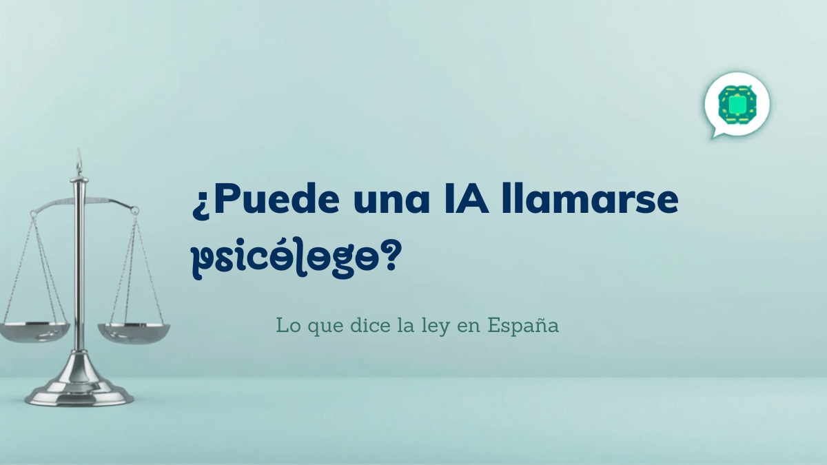 ¿Puede una IA llamarse “psicólogo”? Lo que dice la ley en España: título protegido, intrusismo y AI Act